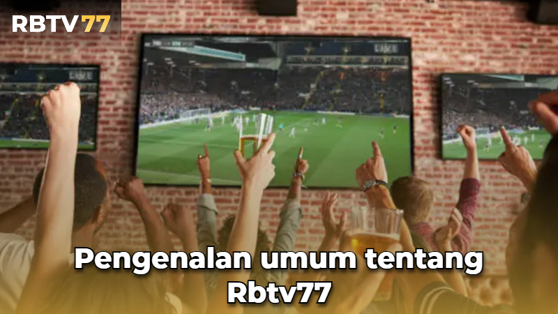 Pengenalan umum tentang Rbtv77 Pengenalan umum tentang Rbtv77